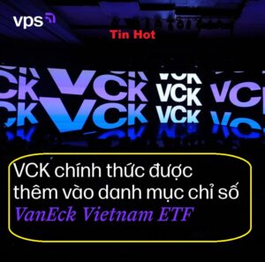 Read more about the article VCK lên sàn được vào VanEck Vietnam ETF